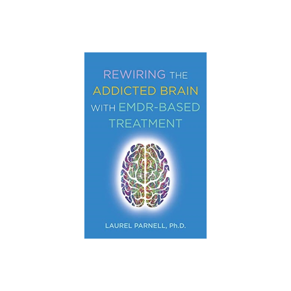 Produktbild för Rewiring the Addicted Brain with EMDR-Based Treatment (häftad, eng)