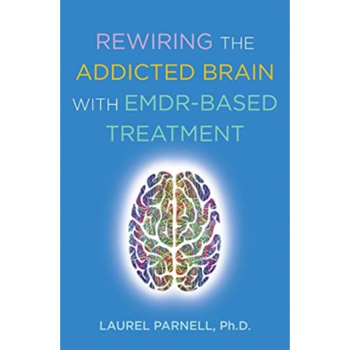 WW Norton & Co Rewiring the Addicted Brain with EMDR-Based Treatment (häftad, eng)