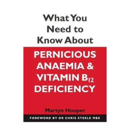 Hammersmith Health Books What You Need to Know About Pernicious Anaemia and Vitamin B12 Deficiency (häftad, eng)