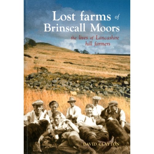 Carnegie Publishing Ltd Lost Farms of Brinscall Moors (häftad, eng)