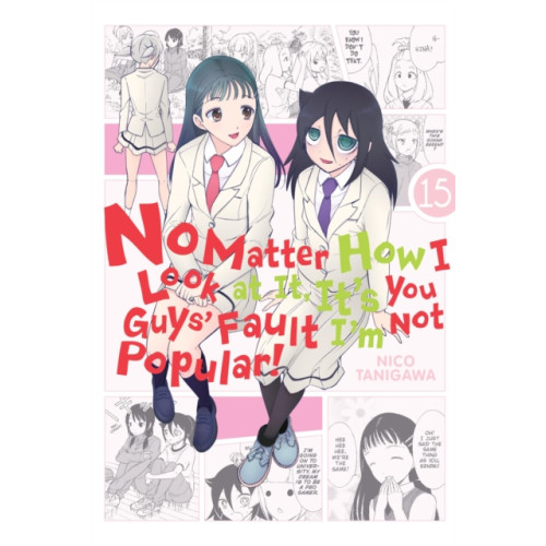 Little, Brown & Company No Matter How I Look at It, It's You Guys' Fault I'm Not Popular!, Vol. 15 (häftad, eng)