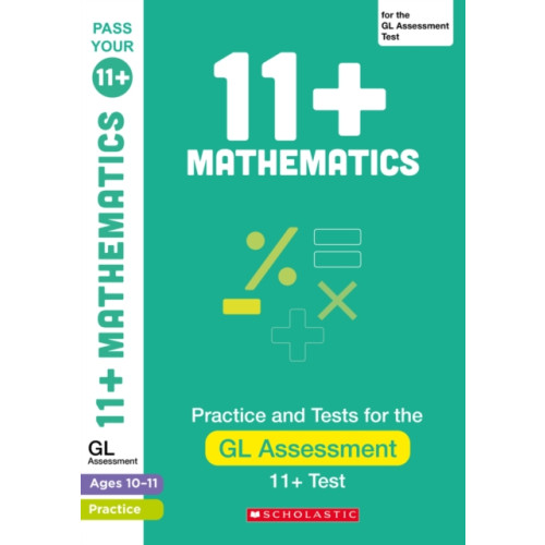 Scholastic 11+ Maths Practice and Test for the GL Assessment Ages 10-11 (häftad, eng)