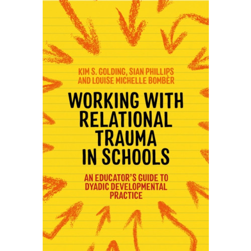 Jessica kingsley publishers Working with Relational Trauma in Schools (häftad, eng)