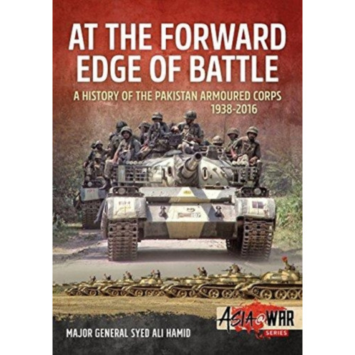 Helion & Company At the Forward Edge of Battle - A History of the Pakistan Armoured Corps 1938-2016 (häftad, eng)