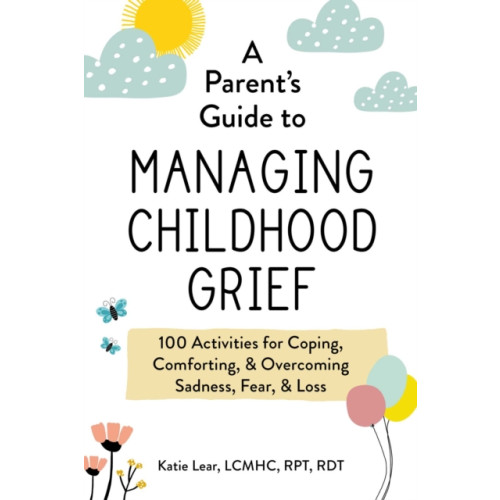 Adams Media Corporation A Parent's Guide to Managing Childhood Grief (häftad, eng)