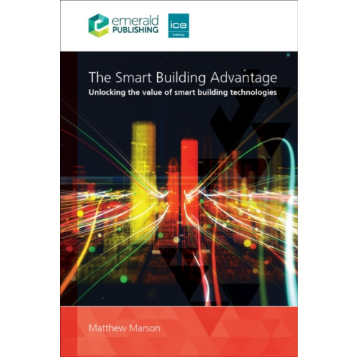 Emerald Publishing Limited The Smart Building Advantage (häftad, eng)