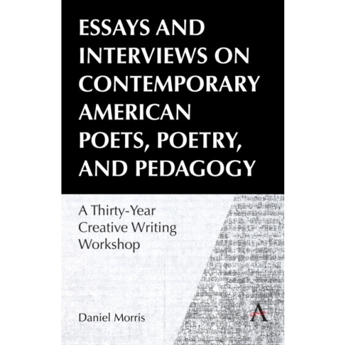 Anthem press Essays and Interviews on Contemporary American Poets, Poetry, and Pedagogy (häftad, eng)