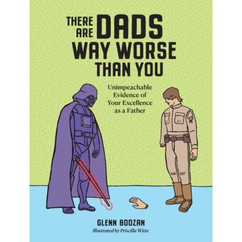 Workman Publishing There Are Dads Way Worse Than You (inbunden, eng)