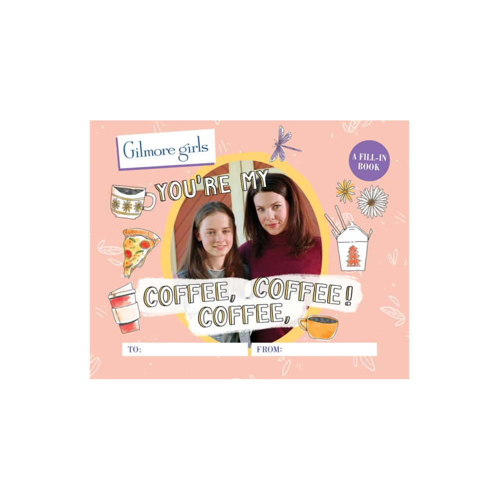 Produktbild för Gilmore Girls: You're My Coffee, Coffee, Coffee! A Fill-In Book (inbunden, eng)