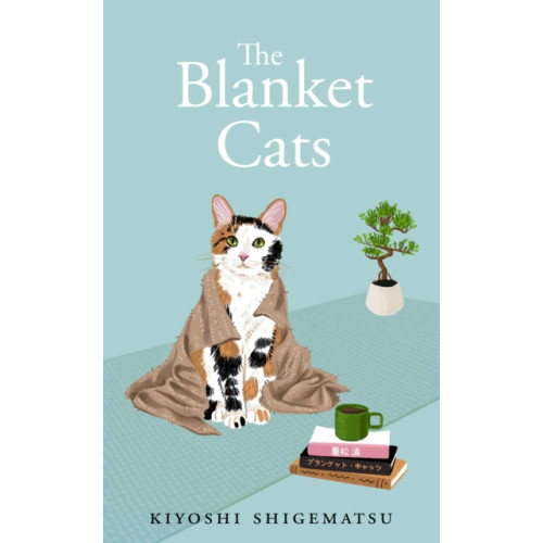 Quercus Publishing The Blanket Cats (inbunden, eng)