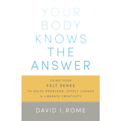 Shambhala Publications Inc Your Body Knows the Answer (häftad, eng)