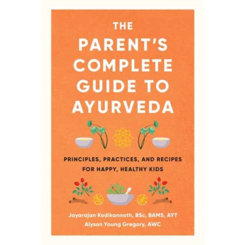 Shambhala Publications Inc The Parent's Complete Guide to Ayurveda (häftad, eng)