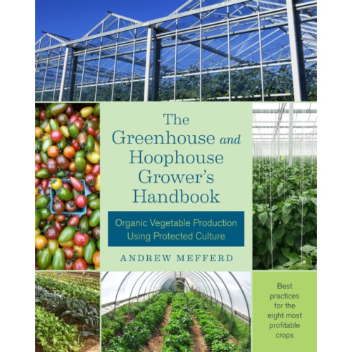 Chelsea Green Publishing Co The Greenhouse and Hoophouse Grower's Handbook (häftad, eng)