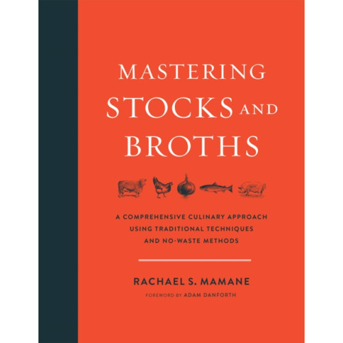 Chelsea Green Publishing Co Mastering Stocks and Broths (inbunden, eng)