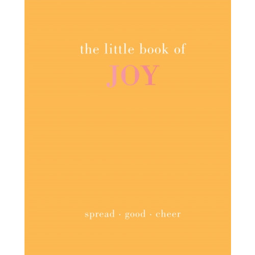 Quadrille Publishing Ltd The Little Book of Joy (inbunden, eng)