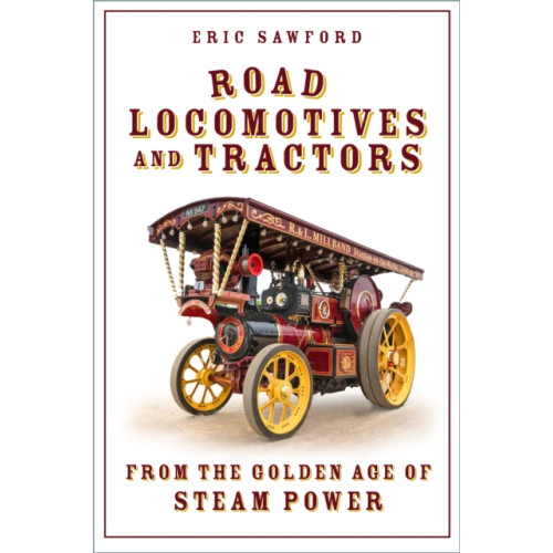 Road Locomotives and Tractors , The History Press Ltd (häftad, english)