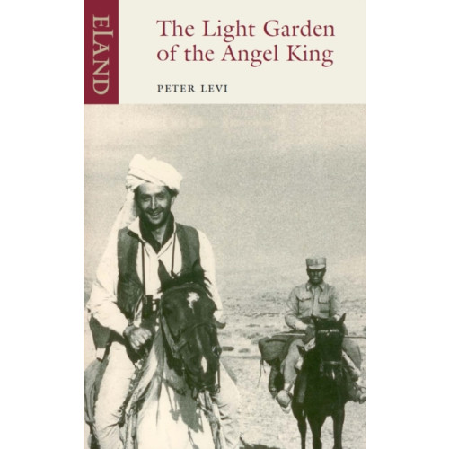 Eland Publishing Ltd The Light Garden of the Angel King (häftad, eng)