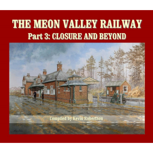 Crecy Publishing The Meon Valley Railway, Part 3: Closure and Beyond (inbunden, eng)