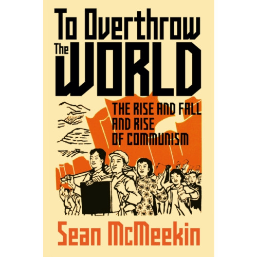 C hurst & co publishers ltd To Overthrow the World (inbunden, eng)