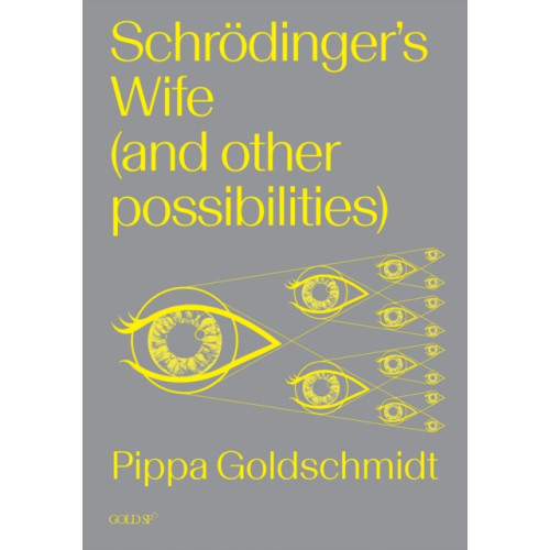 Goldsmiths, Unversity of London Schrodinger's Wife (and Other Possibilities) (häftad, eng)