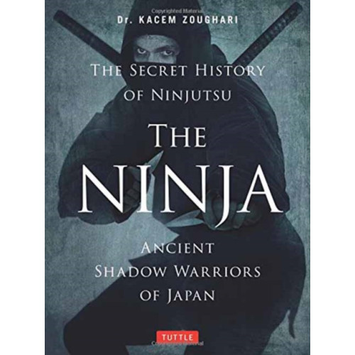 Tuttle Publishing The Ninja, The Secret History of Ninjutsu (häftad, eng)