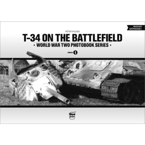 PeKo Publishing Kft. T-34 on the Battlefield (inbunden, hun)