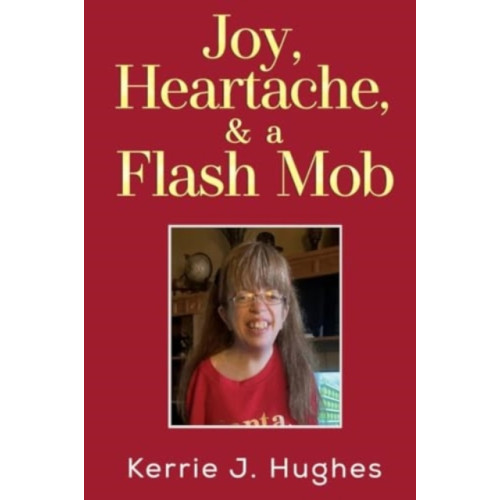 Pegasus Elliot Mackenzie Publishers Joy, Heartache and a Flash Mob (häftad, eng)