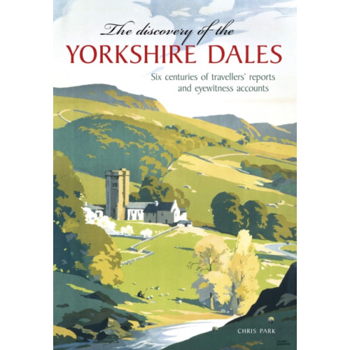 Carnegie Publishing Ltd The Discovery of the Yorkshire Dales (häftad, eng)