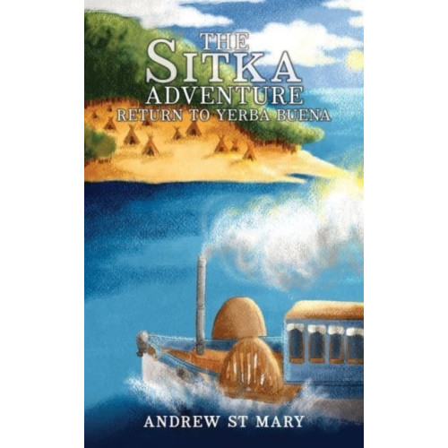 Austin Macauley Publishers LLC The Sitka Adventure - Return to Yerba Buena (häftad, eng)