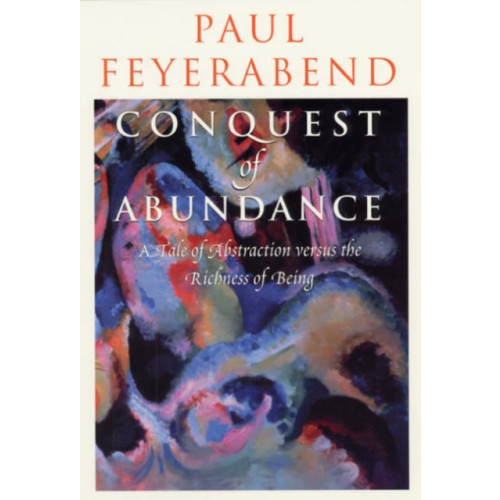 The university of chicago press Conquest of Abundance – A Tale of Abstraction Versus the Richness of Richness (häftad, eng)