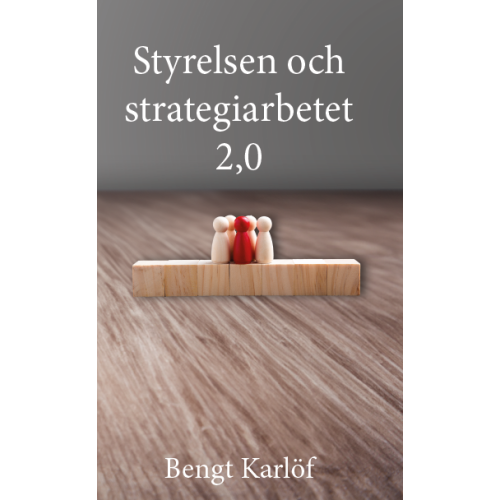 Bengt Karlöf Styrelsen och strategiarbetet 2.0 (häftad)