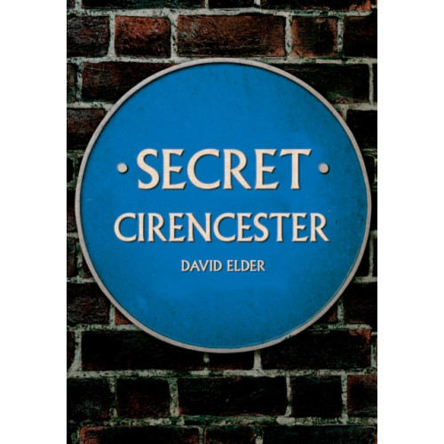 Amberley Publishing Secret Cirencester (häftad, eng)