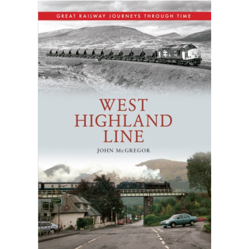 Amberley Publishing West Highland Line Great Railway Journeys Through Time (häftad, eng)