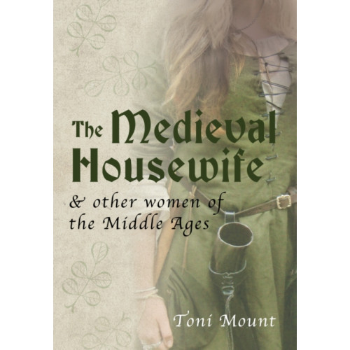 Amberley Publishing The Medieval Housewife (häftad, eng)