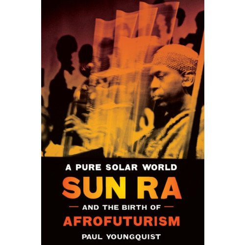 University of Texas Press A Pure Solar World – Sun Ra and the Birth of Afrofuturism (häftad, eng)