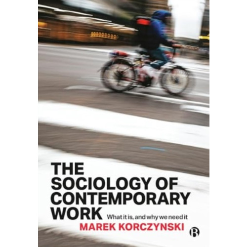 Bristol University Press The Sociology of Contemporary Work (häftad, eng)