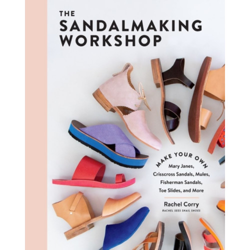 Workman Publishing The Sandalmaking Workshop (inbunden, eng)