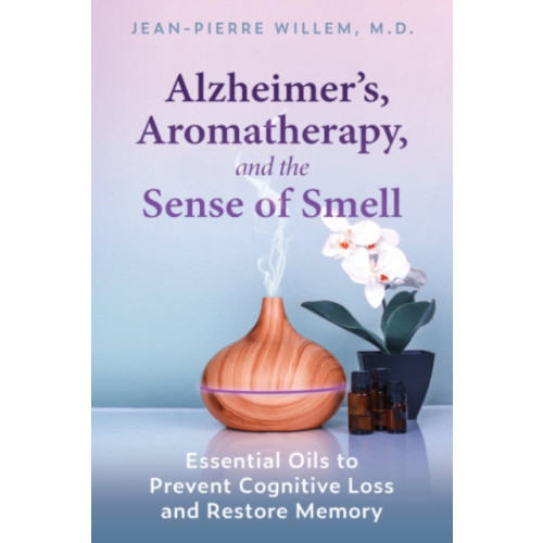 Inner Traditions Bear and Company Alzheimer's, Aromatherapy, and the Sense of Smell (häftad, eng)