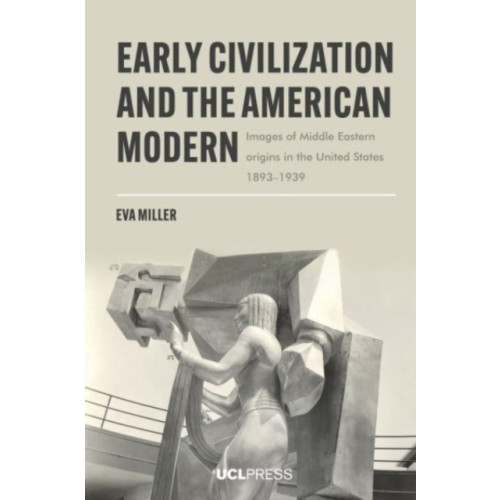 UCL Press Early Civilization and the American Modern (häftad, eng)