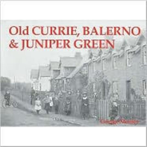 Stenlake Publishing Old Currie, Balerno and Juniper Green (häftad, eng)