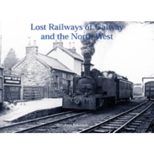 Stenlake Publishing Lost Railways of Galway and the North West (häftad, eng)