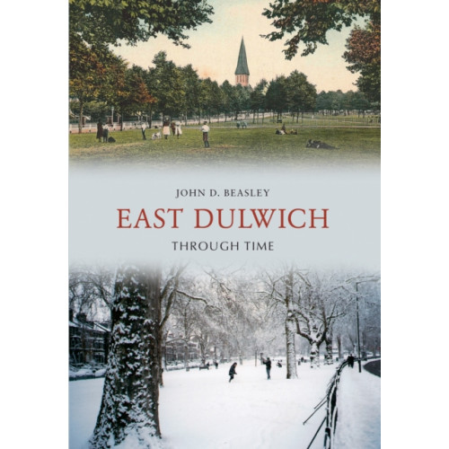 Amberley Publishing East Dulwich Through Time (häftad, eng)