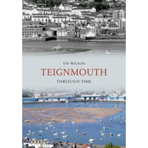 Amberley Publishing Teignmouth Through Time (häftad, eng)