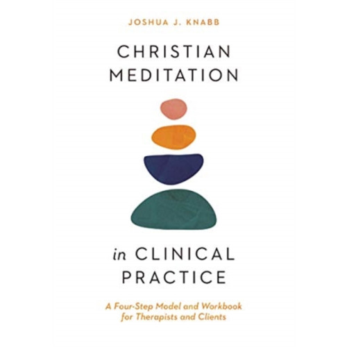 IVP Academic Christian Meditation in Clinical Practice – A Four–Step Model and Workbook for Therapists and Clients (häftad, eng)