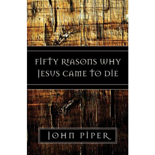 Crossway Books Fifty Reasons Why Jesus Came to Die (häftad, eng)