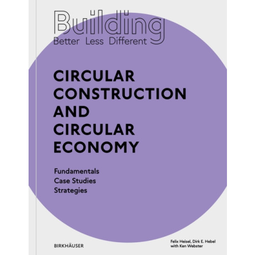 Birkhauser Building Better - Less - Different: Circular Construction and Circular Economy (häftad, eng)