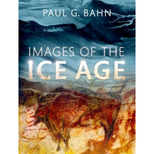 Oxford University Press Images of the Ice Age (inbunden, eng)