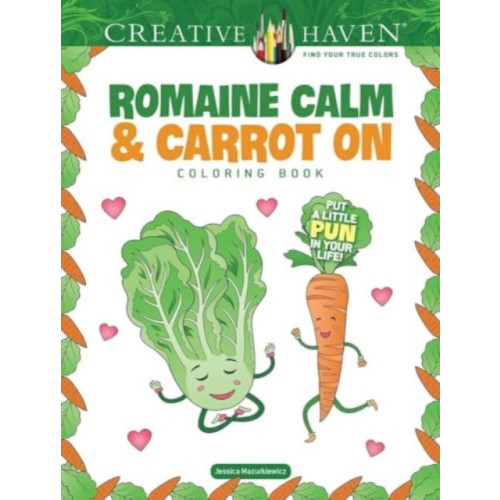 Dover publications inc. Creative Haven Romaine Calm & Carrot on Coloring Book: Put a Lttle Pun in Your Life! (häftad, eng)