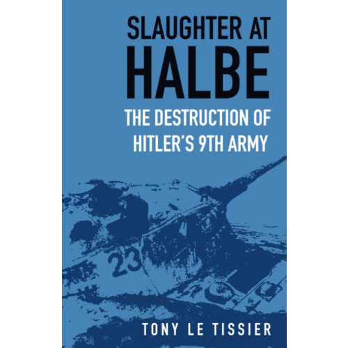 The History Press Ltd Slaughter at Halbe (häftad, eng)