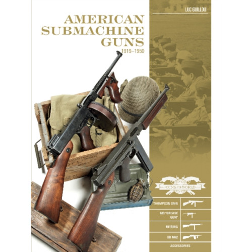 Schiffer Publishing Ltd American Submachine Guns, 1919–1950 (inbunden, eng)
